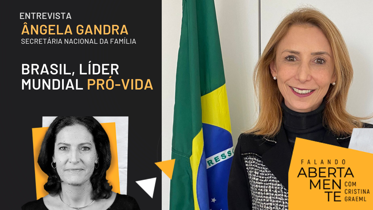Secretária Nacional da Família, Ângela Gandra, explica como o Brasil virou líder mundial pró-vida.