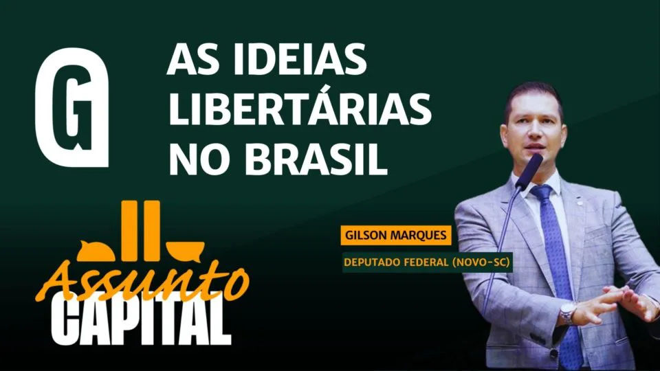 Deputado libertário Gilson Marques participa do Assunto Capital