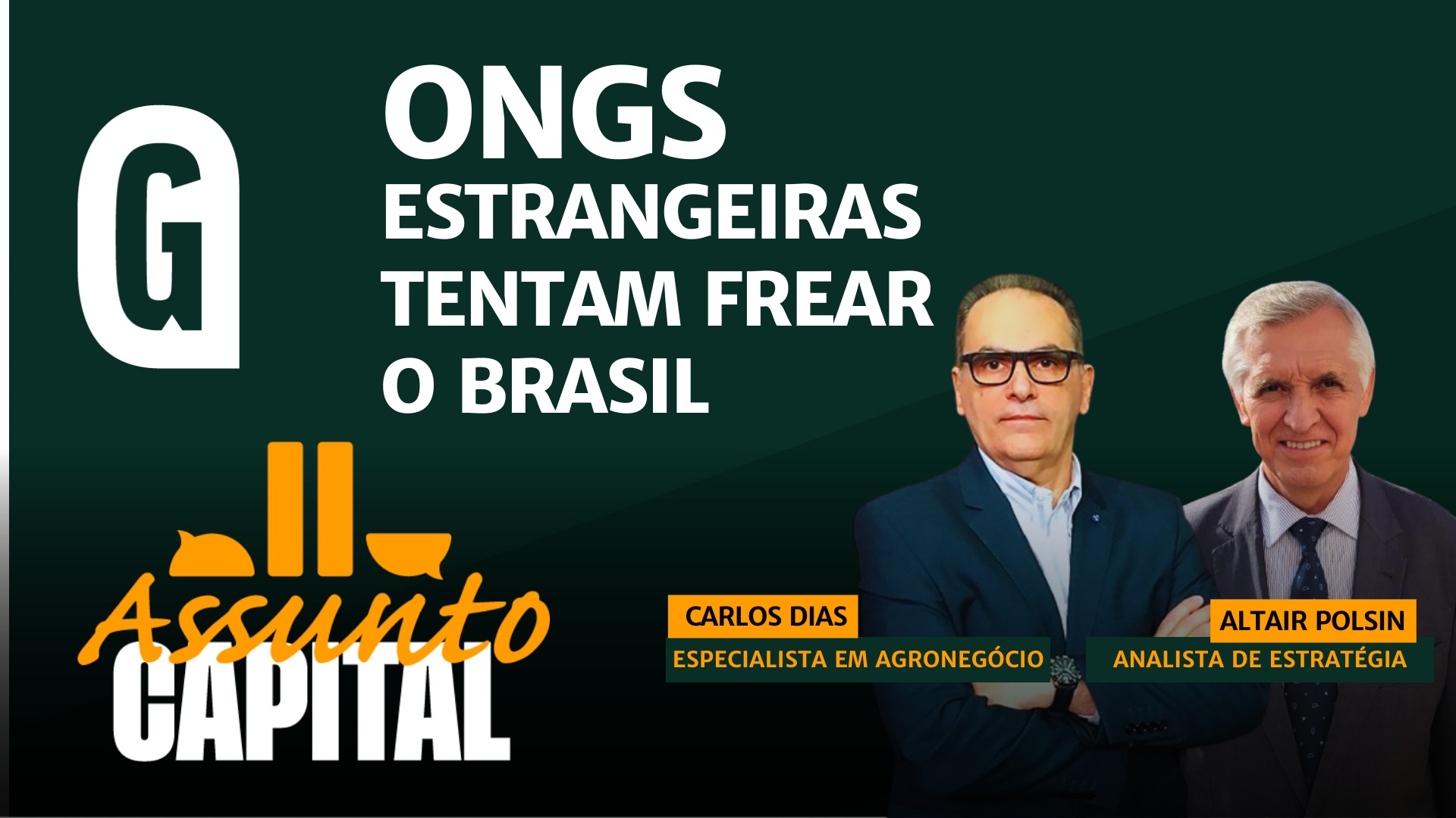 Os analistas Altair Posin e Carlos Dias, da Iniciativa Dex debatem Amazônia no programa Assunto Capital