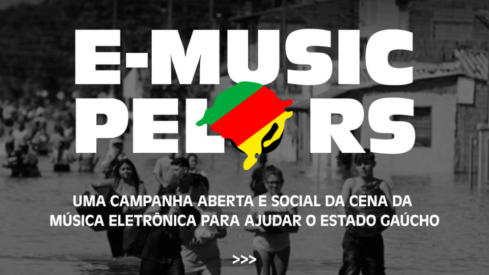 Em campanha aberta e social, cena da música eletrônica se movimenta para ajudar o estado gaúcho.
