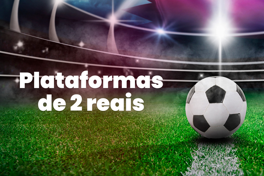 Plataforma de 2 reais: Top 10 com melhores casas de apostas de R$ 2