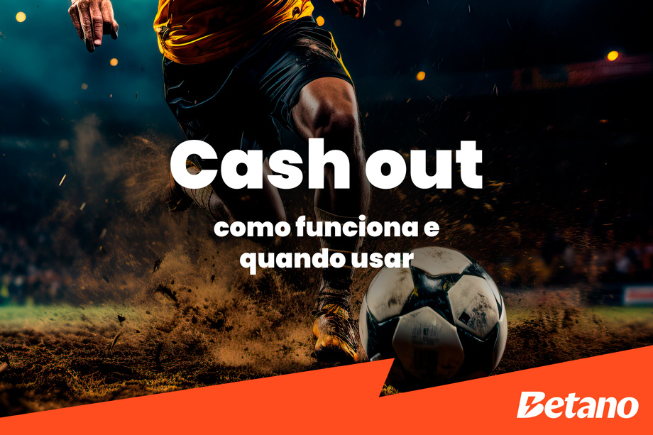 Saiba como usar o cash out na Betano
