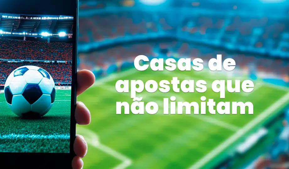 Conheça as casas de apostas que não limitam ganhos e apostas