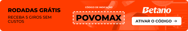 Rodadas grátis - Receba 5 giros sem custos - Código POVOMAX - Betano
