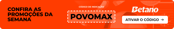 Confira as promoções da semana - Código POVOMAX - Betano