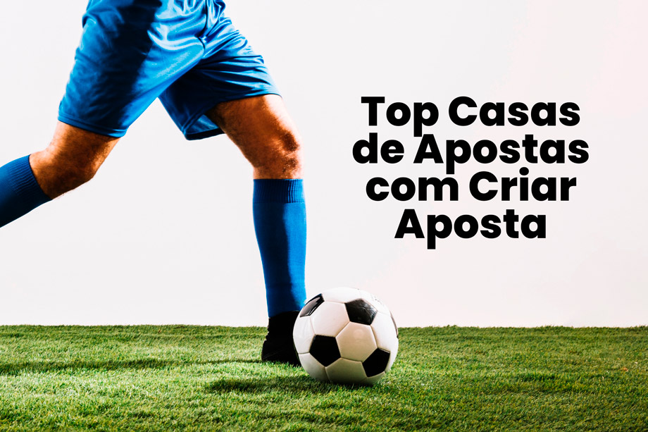 Conheça as melhores casas de apostas com criar aposta