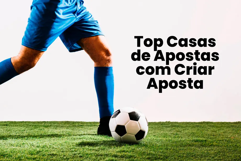 Conheça as melhores casas de apostas com criar aposta
