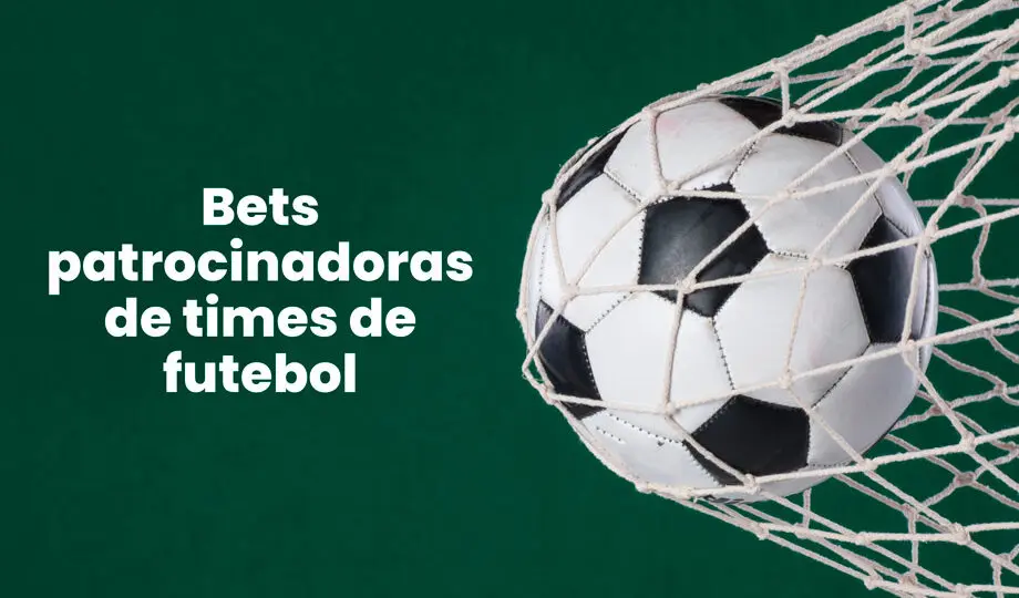 Bets que patrocinam times brasileiros: Top 9 atualizado
