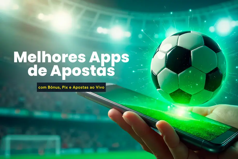 Melhores Apps de Apostas - Top 15 casas com aplicativo móvel
