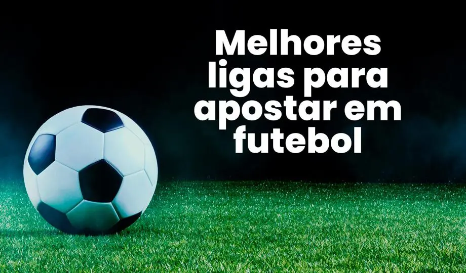 Melhores ligas para apostar em futebol: Top 5
