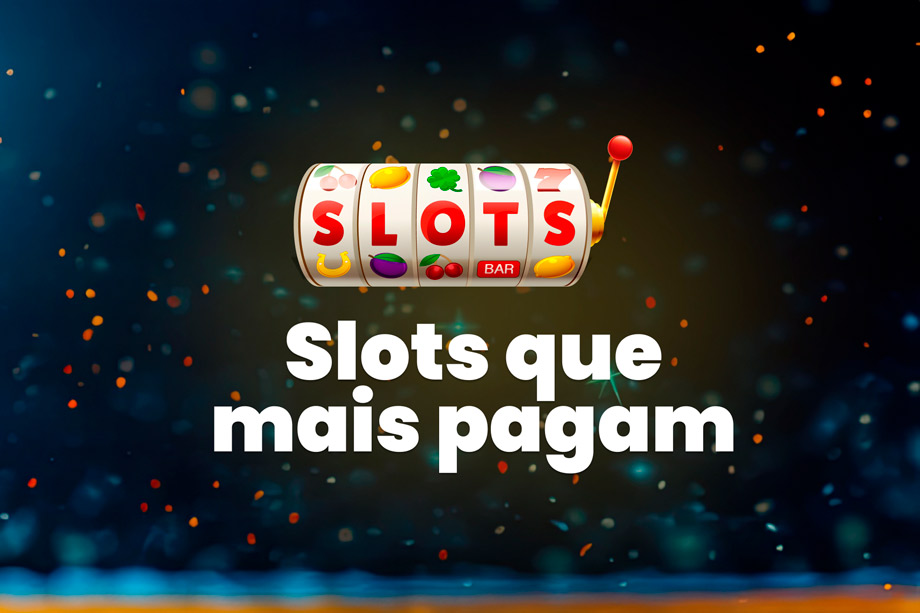 Slots que mais pagam: Top 10 atualizado com as melhores plataformas