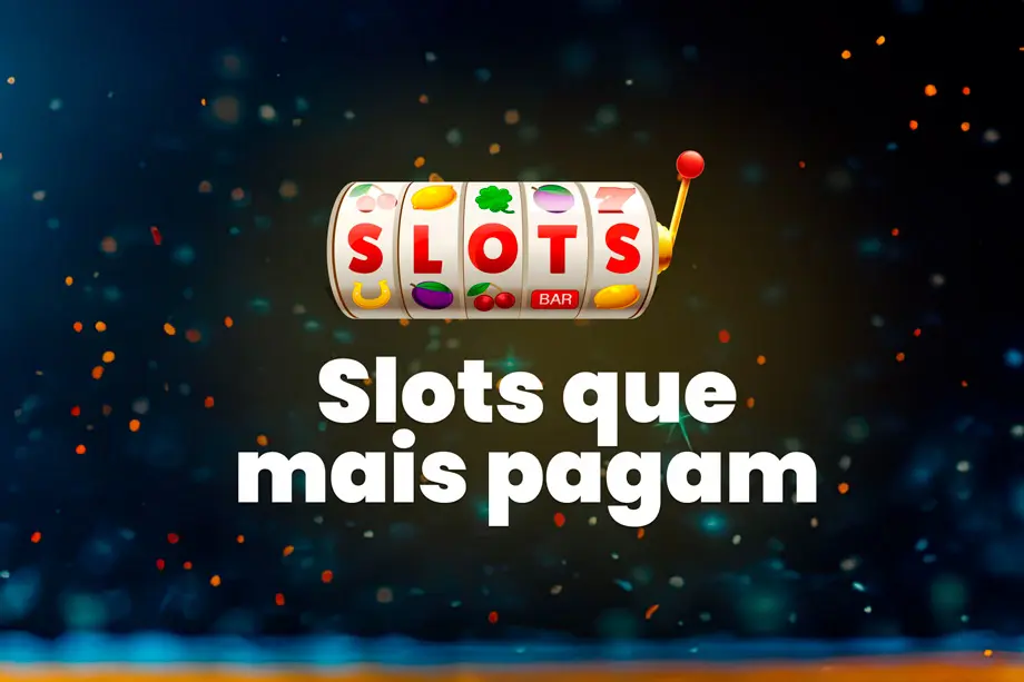 Slots que mais pagam: Top 10 atualizado com as melhores plataformas