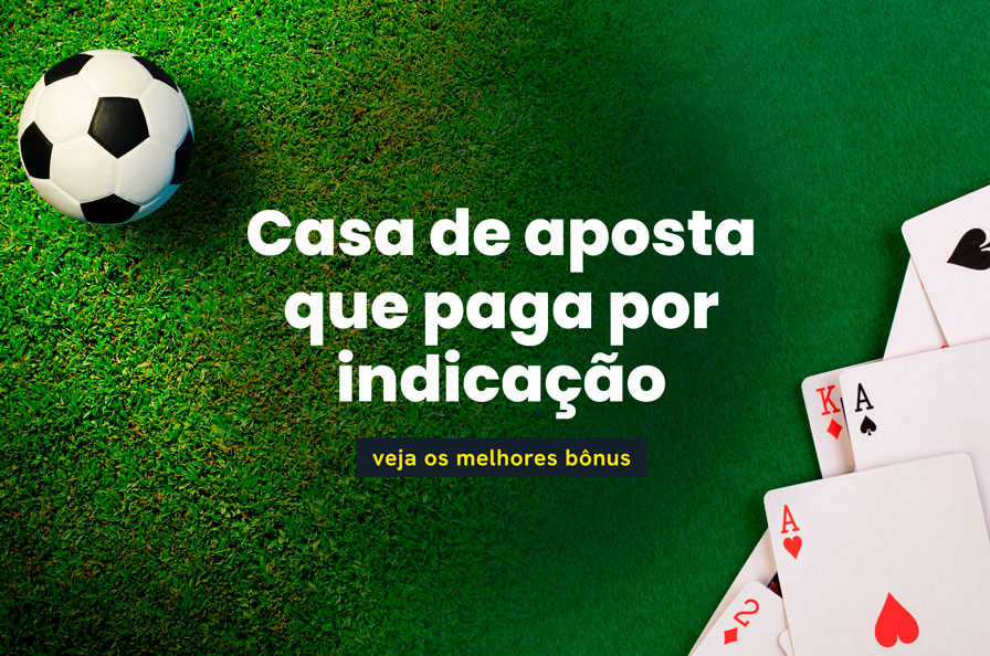 Veja os melhores bônus de cada casa de aposta que paga por indicação