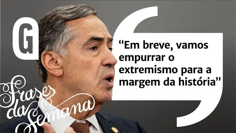 Leia as Frases da Semana da Gazeta do Povo, com destaque para declaração do ministro Luís Roberto Barroso, do STF.