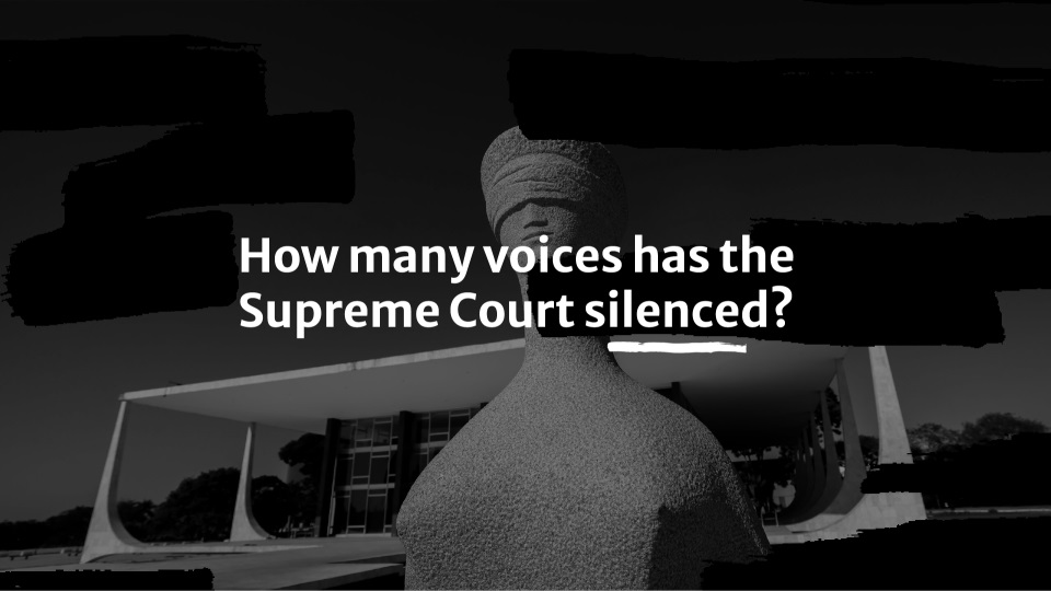 It&#8217;s impossible to know how many people have been censored by Brazil&#8217;s Judiciary since 2019. The Supreme Federal Court says no consolidated data exists.