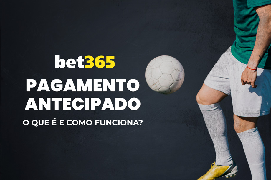 Pagamento antecipado bet365: Passo a passo completo