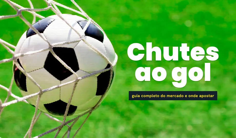 Descubra como e onde apostar no mercado de Chutes ao Gol em 2026