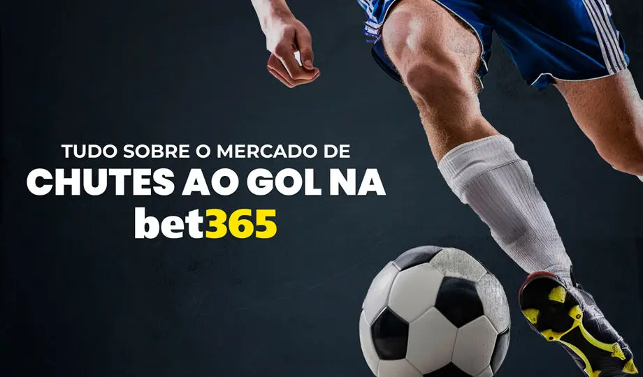 Veja como funciona o mercado de Chutes a Gol na bet365 e como apostar