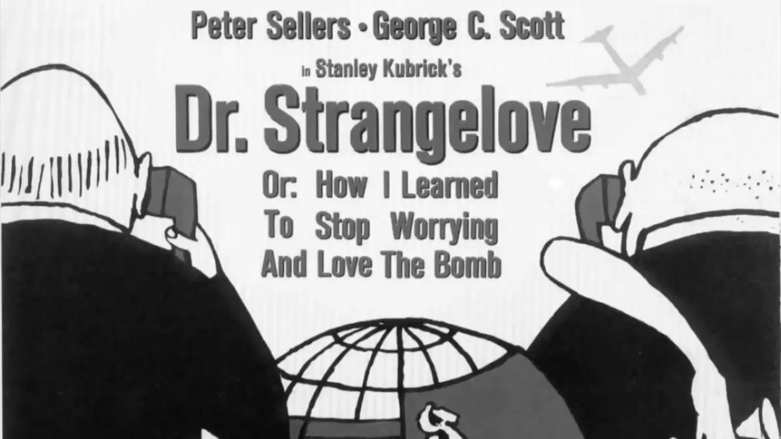 Dr. Strangelove or How I Learned to Stop Worrying and Love the Bomb (1964) — Stanley Kubrick