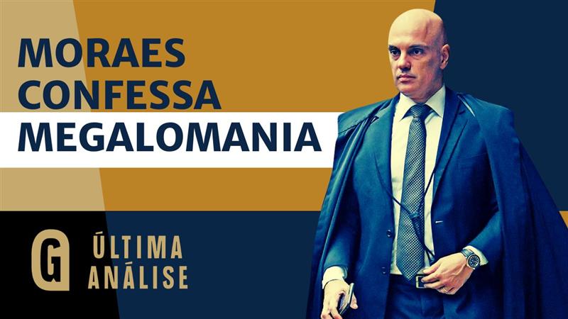 Programa Última Análise desta terça-feira (02) analisa confissão de megalomania de Alexandre de Moraes que proclamou o Judiciário brasileiro como o &#8220;mais forte&#8221; do mundo.