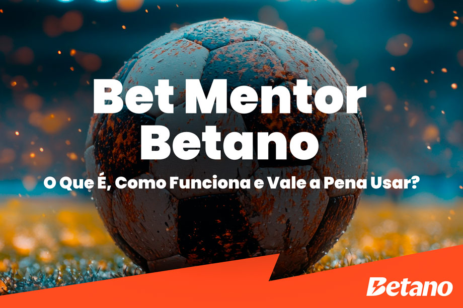 Guia atualizado para usar o Bet Mentor da Betano