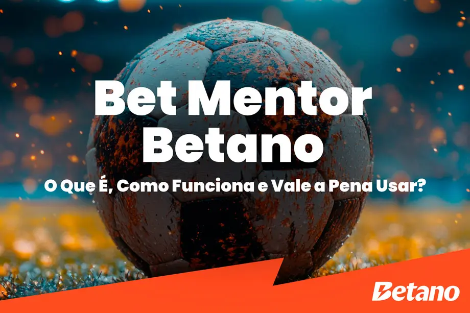 Guia atualizado para usar o Bet Mentor da Betano
