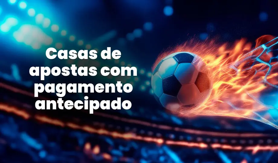 Veja o ranking das melhores casas de apostas com pagamento antecipado 2 gols em 2025.