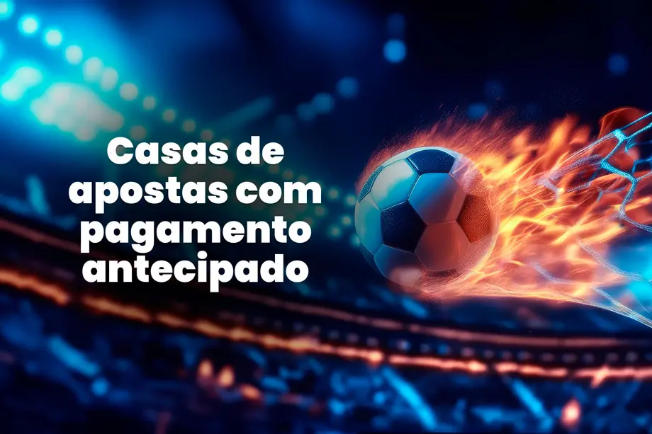 Veja o ranking das melhores casas de apostas com pagamento antecipado 2 gols em 2025.