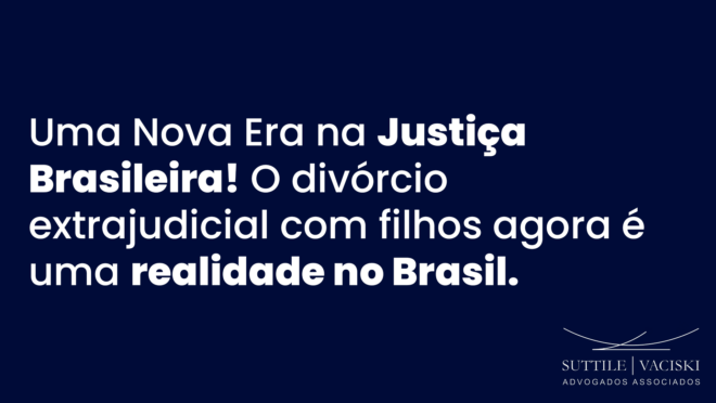 Uma Nova Era na Justiça Brasileira! O divórcio extrajudicial com filhos agora é uma realidade no Brasil