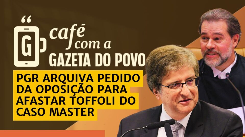 PGR mantém Toffoli na relatoria do caso Banco Master: Café com a Gazeta do Povo