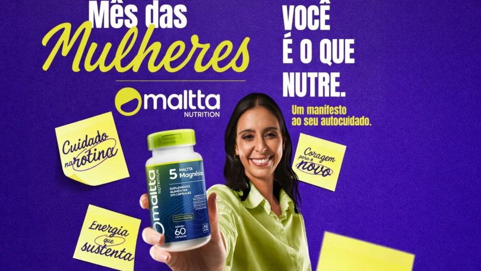 Peça da campanha da Maltta Nutrition para o Mês das Mulheres reforça a mensagem de autocuidado e equilíbrio na rotina, com destaque para o suplemento de magnésio da marca.
