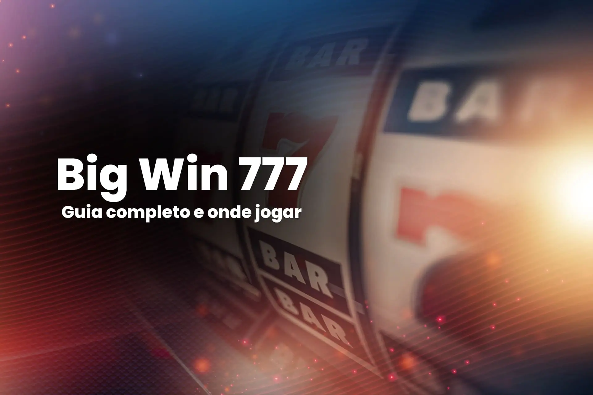 Guia completo de como e onde jogar o Big Win 777 em 2026.