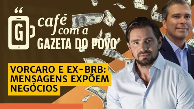 Diálogos entre ex-presidente do BRB e Vorcaro mostram intimidade em negócios com imóveis