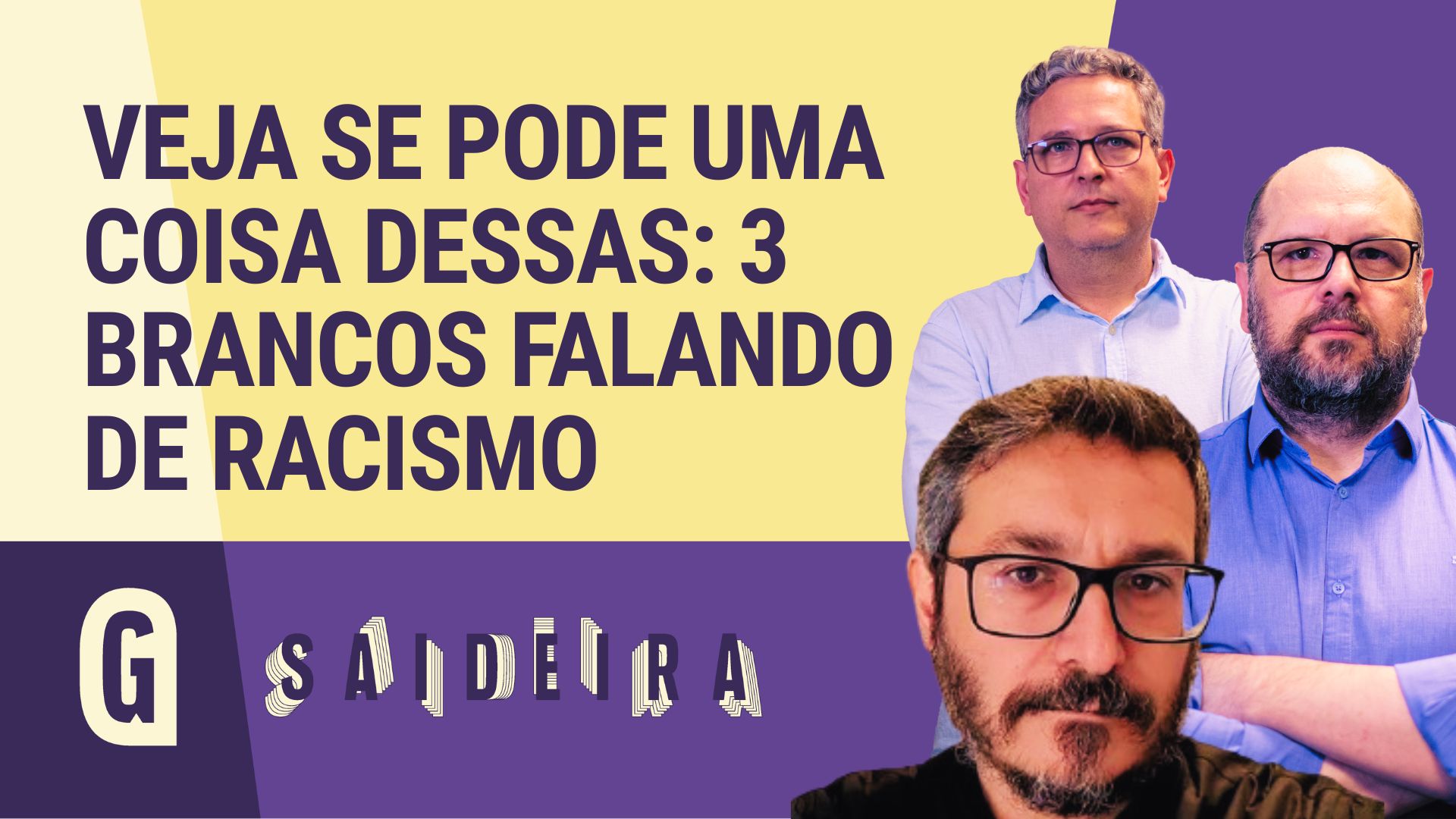 No “Saideira”, três brancos debatem o 13 de maio, o lugar de fala e o futuro racial do Brasil