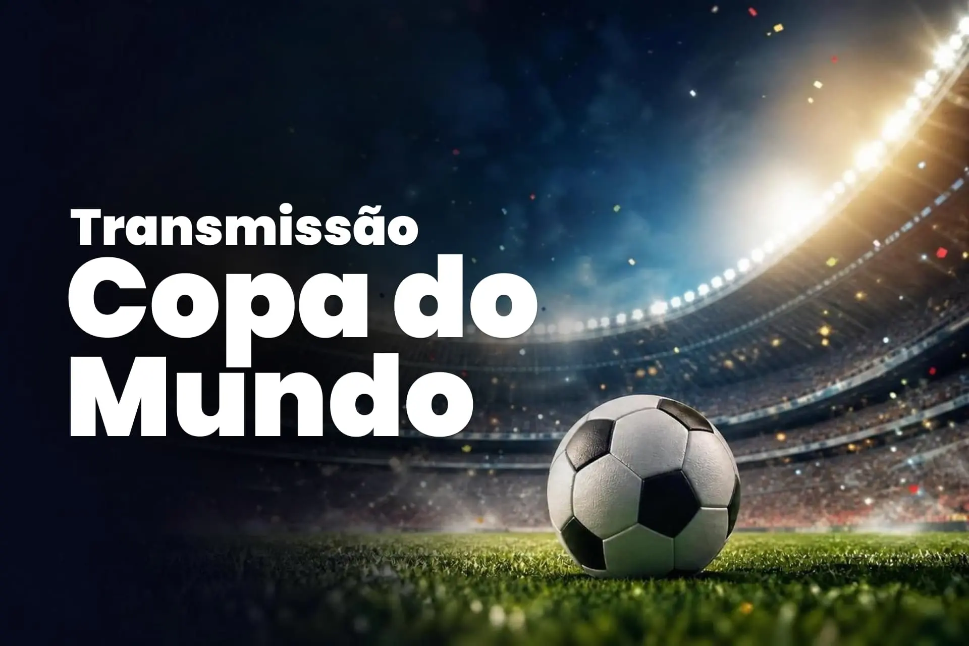 ransmissão Copa do Mundo 2026 - Onde assistir