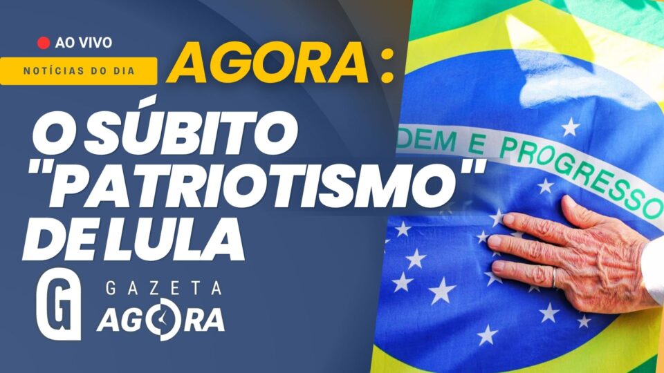 Gazeta Agora: Lula tenta imitar a direita e apela para patriotismo após fiasco com EUA