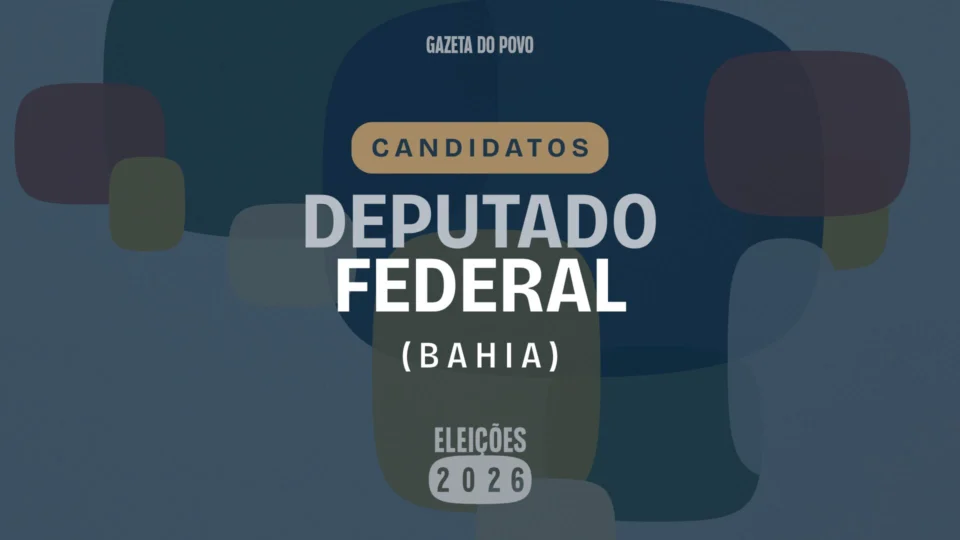 Quem são os candidatos a deputado federal pela Bahia em 2026