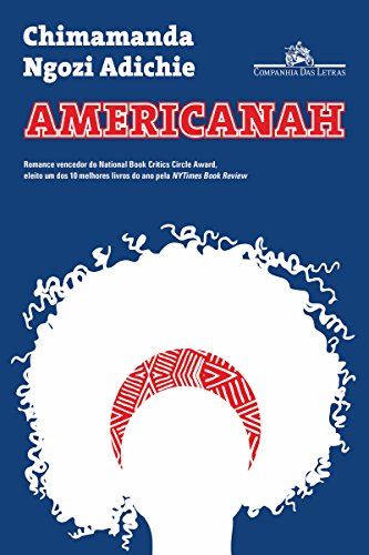 Americanah.
Companhia das Letras, 520 pgs.
Preço médio: R$ 50, 90 Americanah.
Companhia das Letras, 520 pgs.
Preço médio: R$ 50, 90