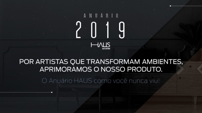 Maior publicação de decoração do Sul, anuário HAUS 2019 tem espaço para divulgação do seu projeto