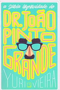 A imaginação moral de Yuri Vieira e a sábia ingenuidade do Dr. João Pinto Grande