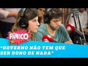 “O governo não tem que ser dono de absolutamente nada”, diz Renata Barreto