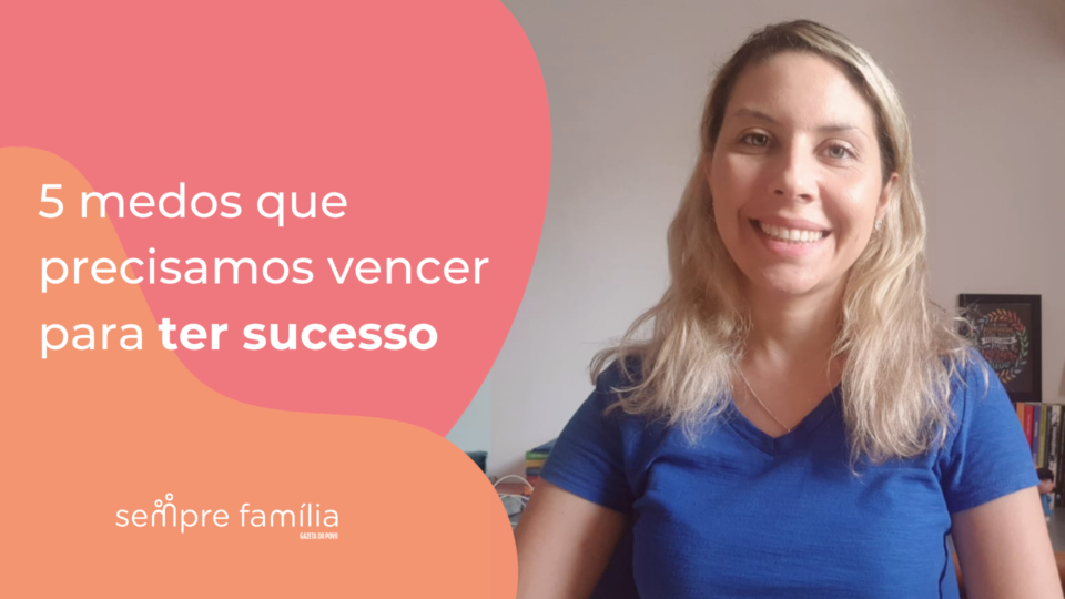 medos-que-precisamos-vencer-para-ter-sucesso